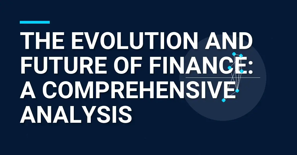 The Evolution and Future of Finance: A Comprehensive Analysis